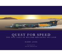 Quest For Speed : The Epic Saga of Record-Breaking On Land