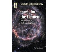 Quest for the Elements: The Evolution of Nuclear Astrophysics (Astronomers' Universe)