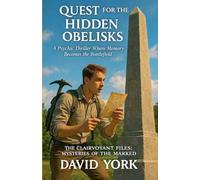 Quest for the Hidden Obelisks: A Psychic Thriller Where Memory Becomes the Battlefield (The Psionic Quests)