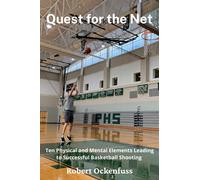Quest for the Net: Ten Physical and Mental Elements Leading to Successful Basketball Shooting