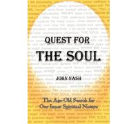 Quest for the Soul : The Age-Old Search for Our Inner Spiritual Nature