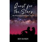 Quest for the Stars: The Prospects of Interstellar Travel