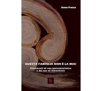 Questa Famiglia non è la mia!: Frammenti di una (psico)statistica e del suo sé femminista (Saggia-Mente)