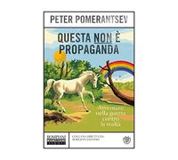 Questa non è propaganda: Avventure nella guerra contro la realtà (Munizioni)