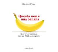 Questa non è una banana. 6 step strategici per le pmi alimentari