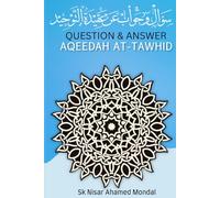 Question & Answer Aqeedah at-tawhid: The Heart of Faith bringing to the light: Questions & Answers on Aqeedah at tawhid