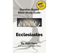 Question-based Bible Study Guide - Ecclesiastes: Good Questions Have Groups Talking: 379