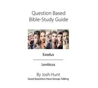 Question Based Bible Study Guide -- Exodus Leviticus: Good Questions Have Groups Talking: Volume 90