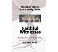 Question-Based Bible Study Guide -- Faithful Witnesses: Good Questions Have Groups Talking