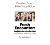 Question-based Bible Study Guide -- Fresh Encounter: God’s Pattern for Revival and Spiritual Awakening: Good Questions Have Groups Talking (Good Questions Have Groups Have Talking)