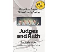Question-based Bible Study Guide -- Judges / ruth: Good Questions Have Groups Talking: Volume 51 (Good Questions Have Groups Have Talking)
