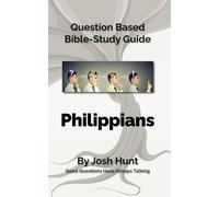 Question Based Bible-Study Guide - Philippians: Good Questions Have Groups Talking