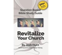 Question-based Bible Study Guide -- Revitalize Your Church: Good Questions Have Groups Talking: Volume 66 (Good Questions Have Groups Have Talking)