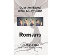 Question Based Bible Study Guide -- Romans: Good Questions Have Groups Talking: Volume 48
