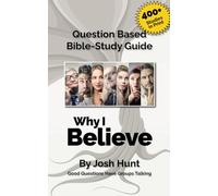 Question-based Bible Study Guide -- Why I Believe: Good Questions Have Groups Talking: 320