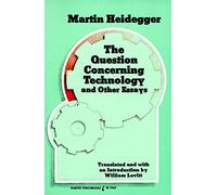 Question Concerning Technology and Other Essays