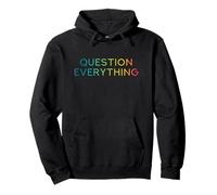 Question Everything - Funny Cool Anti Politics Protest Quote Pullover Hoodie