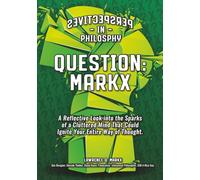 QUESTION: MARKX - Perspectives in Philosophy: A Reflective Look into the Sparks of a Cluttered Mind That Could Ignite Your Entire Way of Thought