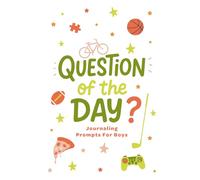 Question of the Day Journal for Boys: 365 conversations to have with your amazing kid, makes a great gift for birthdays and holidays