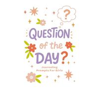 Question of the Day Journal for Girls: 365 conversations to have with your amazing teen, makes a great gift for birthdays, holidays, road trips, school