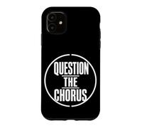 QUESTION THE CHORUS Typography Dissident Statement White Case for iPhone 11