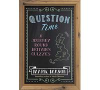 Question Time : A Journey Round Britain's Quizzes