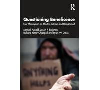 Questioning Beneficence: Four Philosophers on Effective Altruism and Doing Good