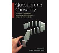 Questioning Causality : Scientific Explorations of Cause and Consequence across Social Contexts
