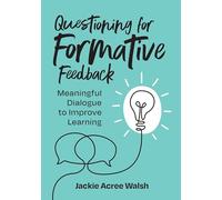 Questioning for Formative Feedback: Meaningful Dialogue to Improve Learning