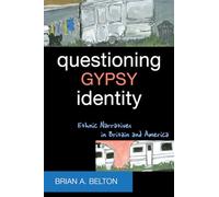 Questioning Gypsy Identity: Ethnic Narratives in Britain and America