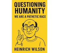 Questioning Humanity: We Are a Pathetic Race