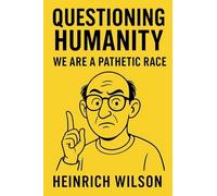 Questioning Humanity: We Are a Pathetic Race