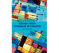 Questioning Hybridity, Postcolonialism and Globalization