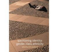 Questioning Identity – Gender, Class, Ethnicity – Understanding Social Change