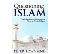 Questioning Islam: Tough Questions & Honest Answers About the Muslim Religion