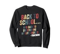 Questioning My Life Choices Back To School Teacher Educator Sweatshirt