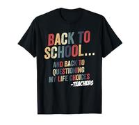 Questioning My Life Choices Back to School Teacher Educator T-Shirt