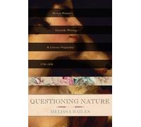 Questioning Nature: British Women's Scientific Writing and Literary Originality, 1750-1830