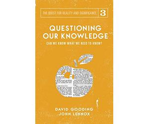 Questioning Our Knowledge: Can we Know What we Need to Know?: 3 (Quest for Reality and Significance)