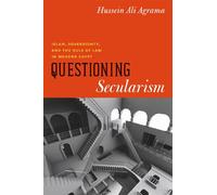 Questioning Secularism: Islam, Sovereignty, and the Rule of Law in Modern Egypt (Chicago Studies in Practices of Meaning)