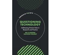 Questioning Technology: Addressing Divisive Data in Research and Practice (Emerald Points)