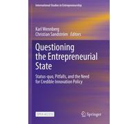 Questioning the Entrepreneurial State : Status-quo, Pitfalls, and the Need for Credible Innovation Policy