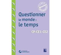 Questionner le monde : le temps + téléchargement: CP-CE1-CE2