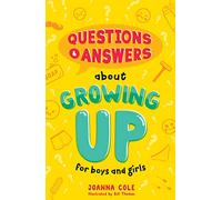 Questions and Answers About Growing Up for Boys and Girls: A new children’s illustrated Q&A book with all you need to know on growing up, sex and relationships