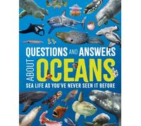 Questions and Answers About Oceans : Sea Life As You've Never Seen It Before