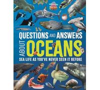 Questions and Answers About Oceans: Sea Life As You've Never Seen It Before (Science and Nature Q&A)