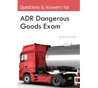 Questions and Answers for ADR Dangerous Goods Exam: ADR Driver Training Exams, Multiple Choice Tests, DGDT Revision Quiz