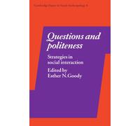 Questions and Politeness: Strategies in Social Interaction: 8 (Cambridge Papers in Social Anthropology, Series Number 8)