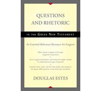 Questions and Rhetoric in the Greek New Testament – An Essential Reference Resource for Exegesis