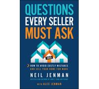 Questions Every Seller Must Ask: How to Avoid Costly Mistakes and Sell Your Home for More